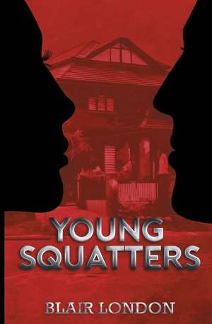 Young Squatters de Blair London