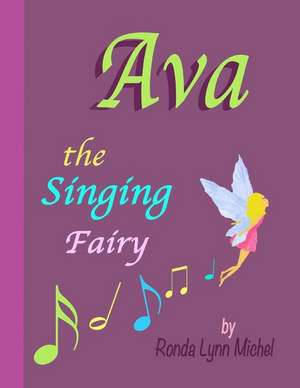 Ava the Singing Fairy de Ronda Lynn Michel