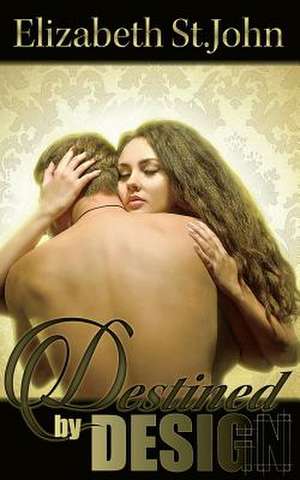 Destined by Design de Elizabeth St John