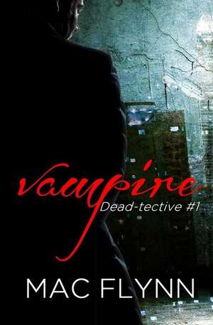 Vampire Dead-Tective (Dead-Tective #1) de Mac Flynn