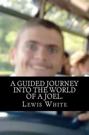 A Guided Journey Into the World of a Joel. de Lewis White