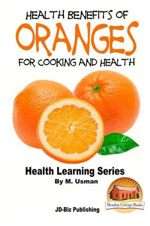 Health Benefits of Oranges for Cooking and Health de M. Usman