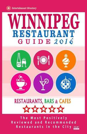 Winnipeg Restaurant Guide 2016 de Stuart H. Falardeau