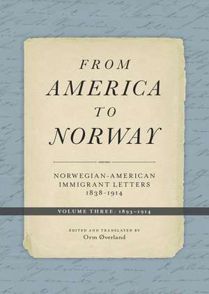 From America to Norway: Norwegian-American Immigrant Letters 1838–1914, Volume III: 1893–1914 de Orm Øverland