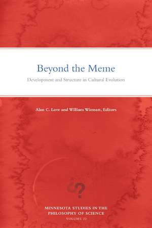 Beyond the Meme: Development and Structure in Cultural Evolution de Alan C. Love