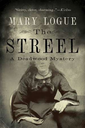 The Streel: A Deadwood Mystery de Mary Logue