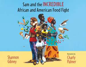 Sam and the Incredible African and American Food Fight de Shannon Gibney