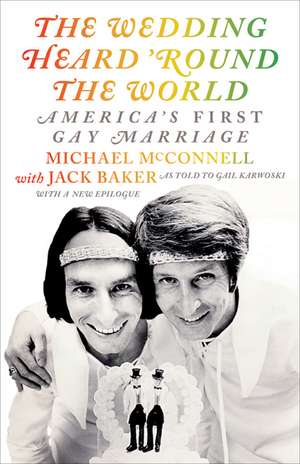 The Wedding Heard 'Round the World: America's First Gay Marriage de Michael McConnell