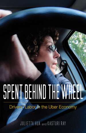 Spent behind the Wheel: Drivers' Labor in the Uber Economy de Julietta Hua