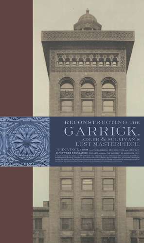 Reconstructing the Garrick: Adler & Sullivan’s Lost Masterpiece de John Vinci