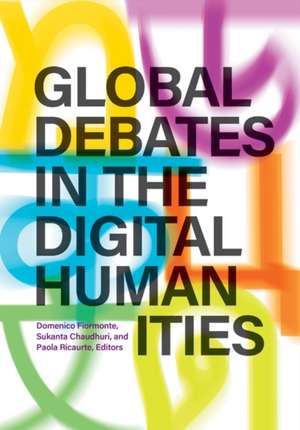 Global Debates in the Digital Humanities de Domenico Fiormonte