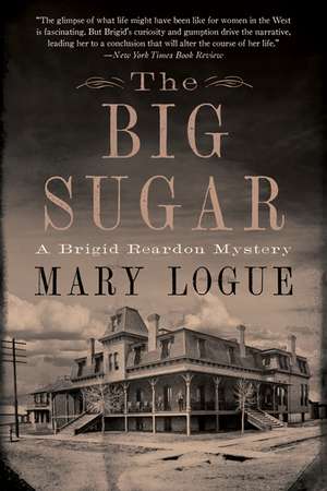 The Big Sugar: A Brigid Reardon Mystery de Mary Logue