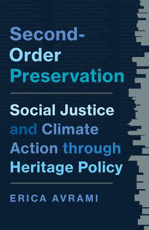 Second-Order Preservation: Social Justice and Climate Action through Heritage Policy de Erica Avrami