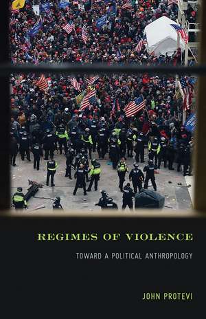 Regimes of Violence: Toward a Political Anthropology de John Protevi