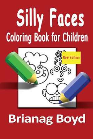 Silly Faces Coloring Book for Children de Brianag Boyd