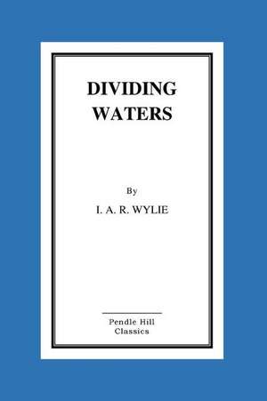 Dividing Waters de I. A. R. Wylie