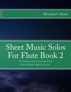 Sheet Music Solos for Flute Book 2 de Michael Shaw