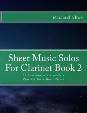 Sheet Music Solos for Clarinet Book 2 de Michael Shaw