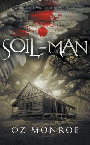 Soil-Man de Oz Monroe