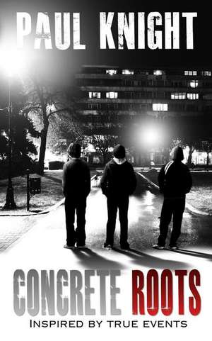 Concrete Roots de Paul Knight