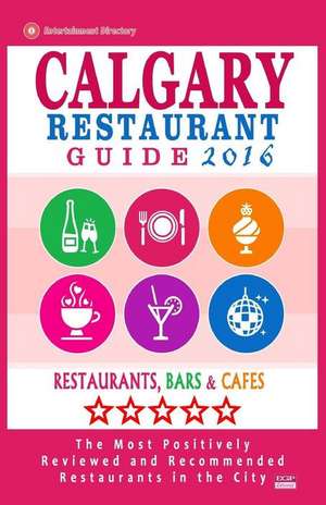 Calgary Restaurant Guide 2016 de Michael B. Dery