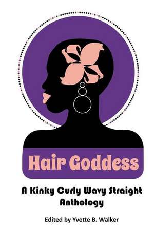 Hair Goddess de Yvette B. Walker