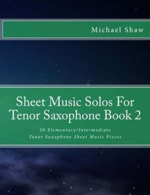 Sheet Music Solos for Tenor Saxophone Book 2 de Michael Shaw