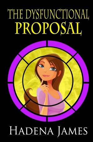 The Dysfunctional Proposal de Hadena James