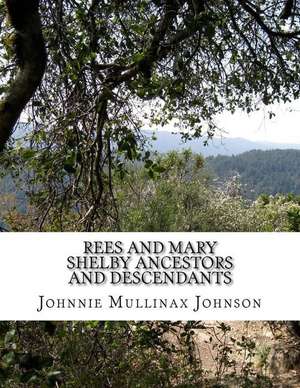 Rees and Mary Shelby Ancestors and Descendants de Johnnie Mullinax Johnson