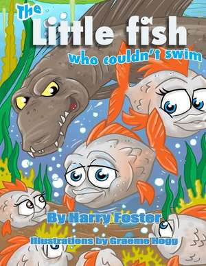 The Little Fish Who Couldn't Swim de MR Harry Foster