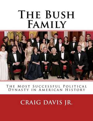 The Bush Family de Craig F. Davis Jr