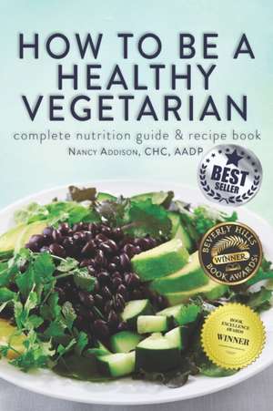 How to Be a Healthy Vegetarian de Nancy Addison