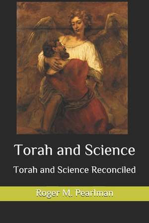 Torah and Science de Roger M. Pearlman