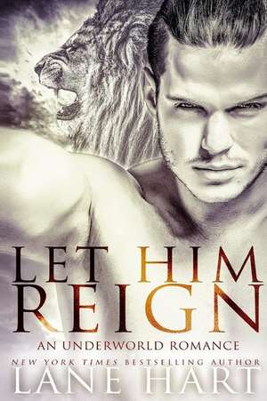 Let Him Reign de Lane Hart