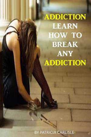 Addiction de Patricia a. Carlisle