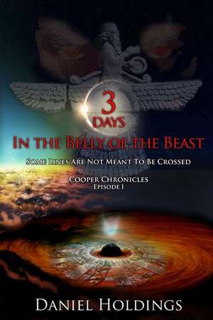 3 Days in the Belly of the Beast de Daniel Holdings