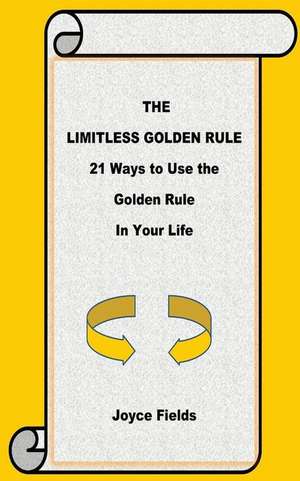 The Limitless Golden Rule de Joyce Fields