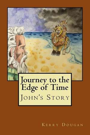 Journey to the Edge of Time de Kerry R. Dougan