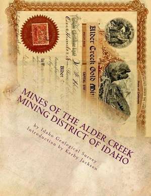 Mines of the Alder Creek Mining District of Idaho de Idaho Geological Survey