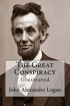 The Great Conspiracy de John Alexander Logan