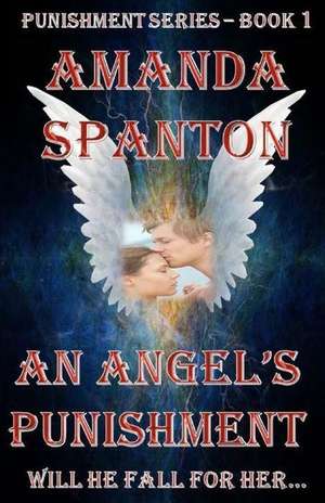 An Angel's Punishment - Punishment Series Book 1 de Mrs Amanda G. Spanton