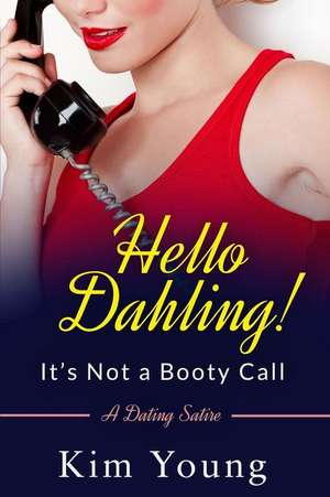 Hello Dahling! It's Not a Booty Call de Kim Young