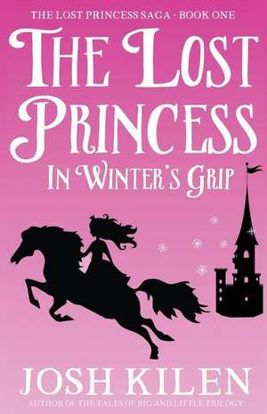 The Lost Princess in Winter's Grip de Josh Kilen