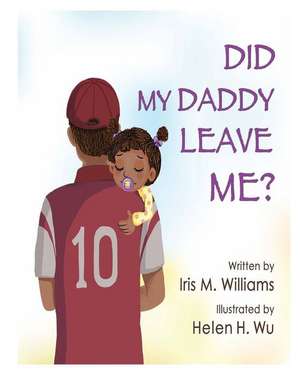 Did My Daddy Leave Me? de Iris M. Williams