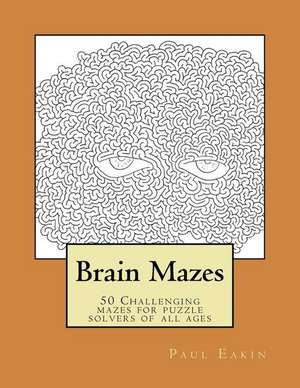 Brain Mazes de Paul D. Eakin