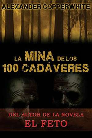 La Mina de Los 100 Cadaveres de Alexander Copperwhite