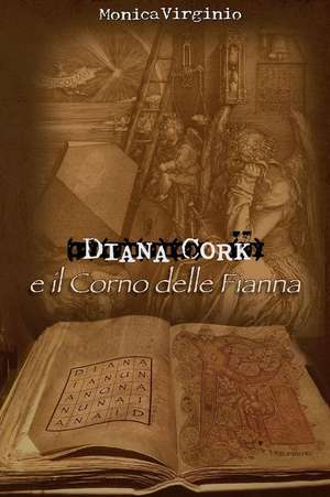 Diana Cork E Il Corno Delle Fianna de Monica Virginio