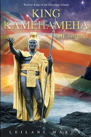 King Kamehameha the Great de Leilani Makua