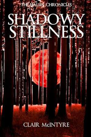 Shadowy Stillness de Clair a. McIntyre