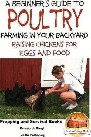 A Beginner's Guide to Poultry Farming in Your Backyard de Dueep Jyot Singh